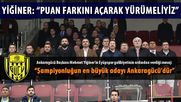 Yiğiner: "Puan farkını açarak yürümeliyiz"