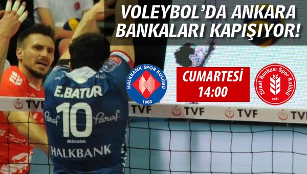 Voleybol'da Ankara Bankaları kapışıyor...