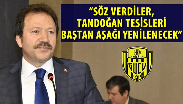 Yiğiner: "Söz verdiler, Tandoğan Tesisleri baştan aşağıya yenilenecek"