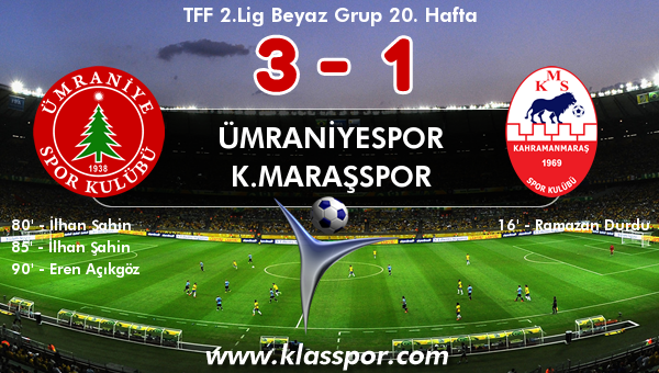 Ümraniyespor 3 - K.Maraşspor 1