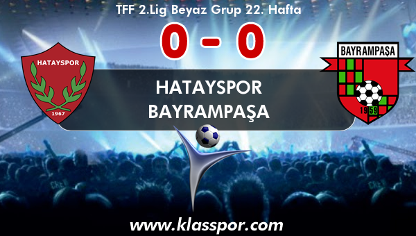 Hatayspor 0 - Bayrampaşa 0