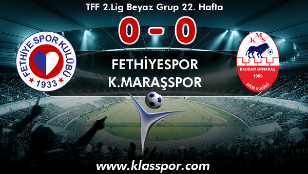 Fethiyespor 0 - K.Maraşspor 0