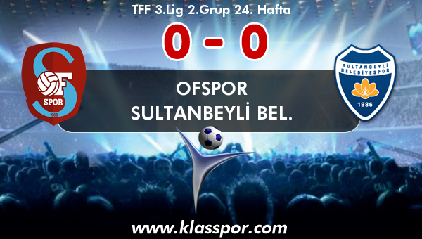 Ofspor 0 - Sultanbeyli Bel. 0