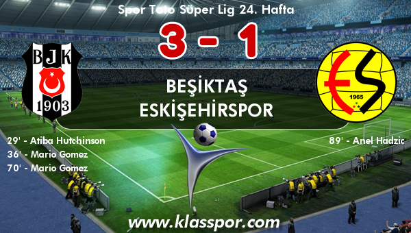 Beşiktaş 3 - Eskişehirspor 1