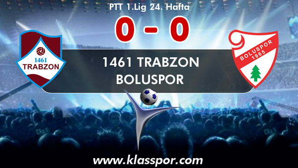 1461 Trabzon 0 - Boluspor 0