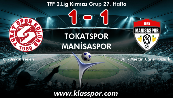 Tokatspor 1 - Manisaspor 1