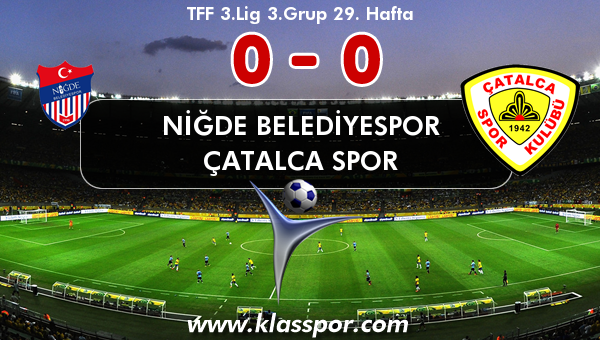 Niğde Belediyespor 0 - Çatalca Spor 0