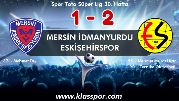 Mersin İdmanyurdu 1 - Eskişehirspor 2