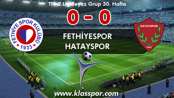 Fethiyespor 0 - Hatayspor 0