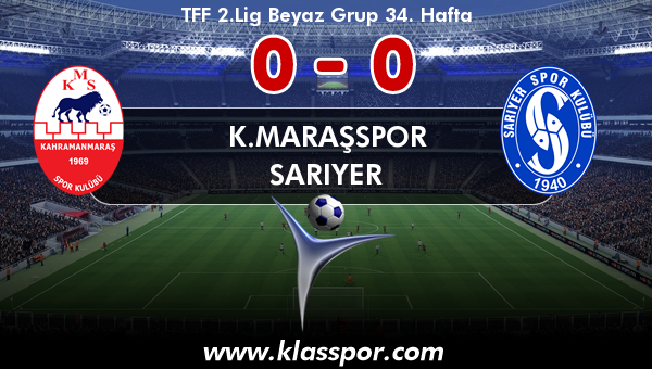 K.Maraşspor 0 - Sarıyer 0