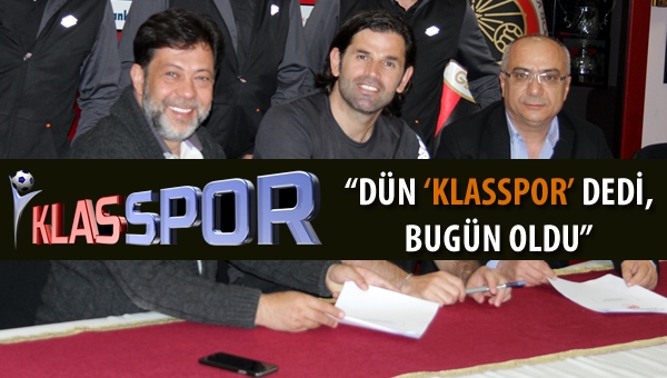 Dün Klasspor dedi, bugün oldu...