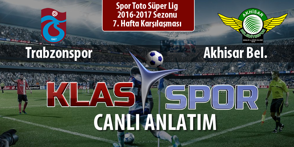 İşte Trabzonspor - Akhisar Bel. maçında ilk 11'ler