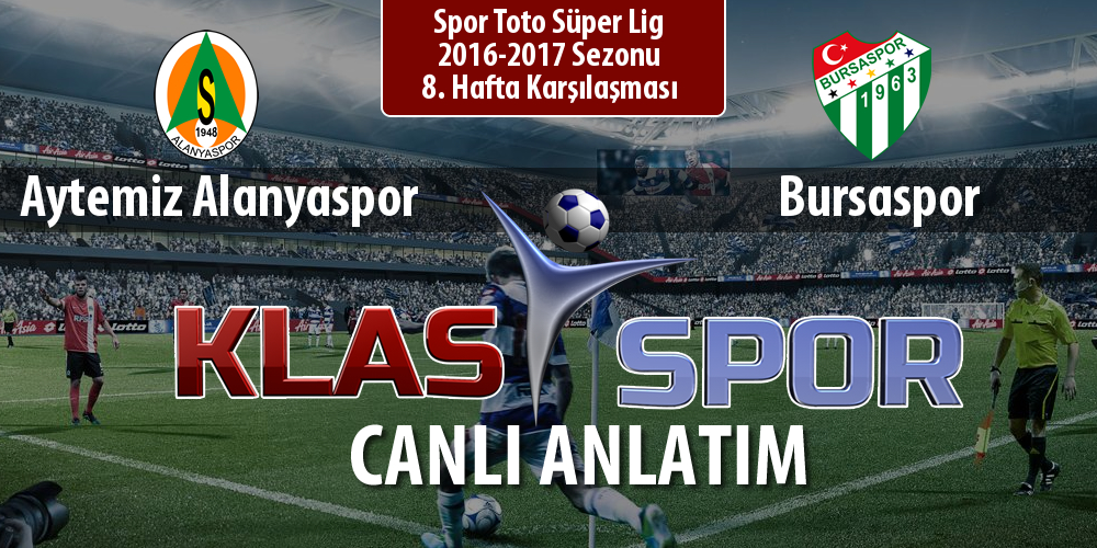 Aytemiz Alanyaspor - Bursaspor sahaya hangi kadro ile çıkıyor?