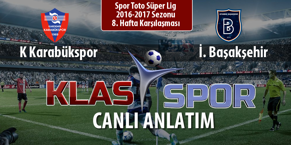 K Karabükspor - İ. Başakşehir maç kadroları belli oldu...