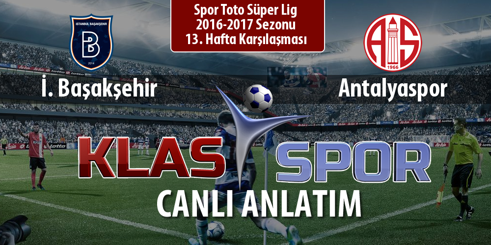 İ. Başakşehir - Antalyaspor sahaya hangi kadro ile çıkıyor?