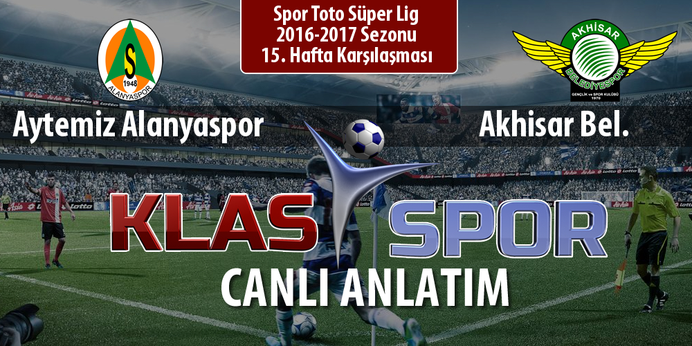 İşte Aytemiz Alanyaspor - Akhisar Bel. maçında ilk 11'ler