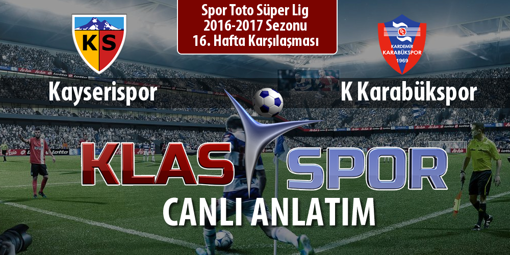 Kayserispor - K Karabükspor sahaya hangi kadro ile çıkıyor?