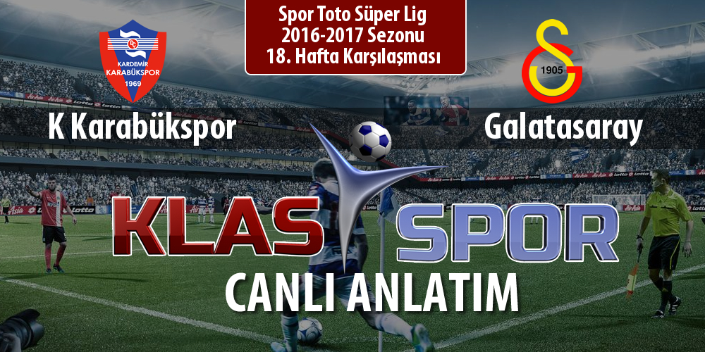 K Karabükspor - Galatasaray sahaya hangi kadro ile çıkıyor?