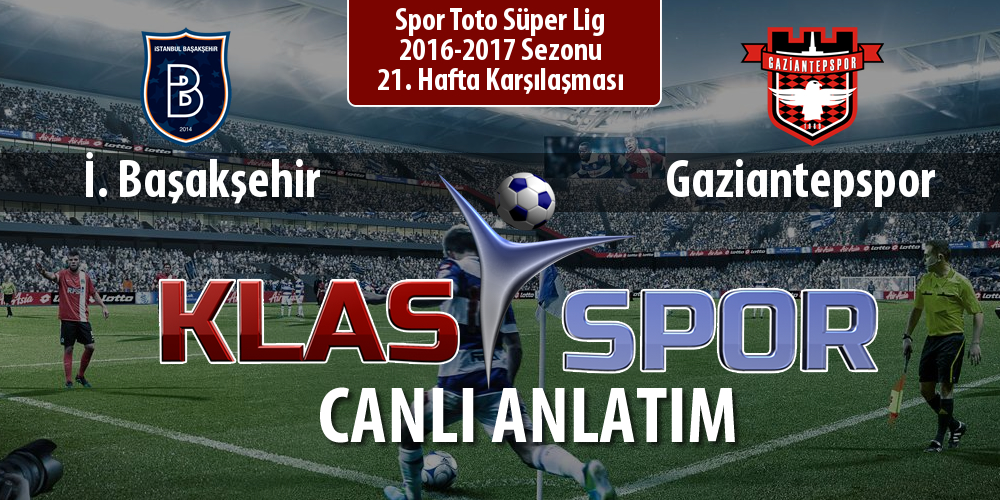 İşte İ. Başakşehir - Gaziantepspor maçında ilk 11'ler