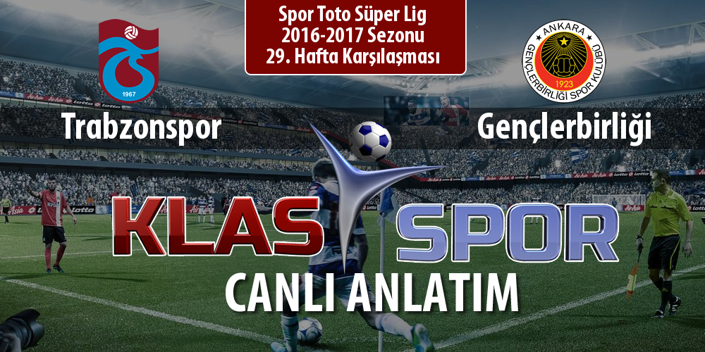 Trabzonspor - Gençlerbirliği sahaya hangi kadro ile çıkıyor?