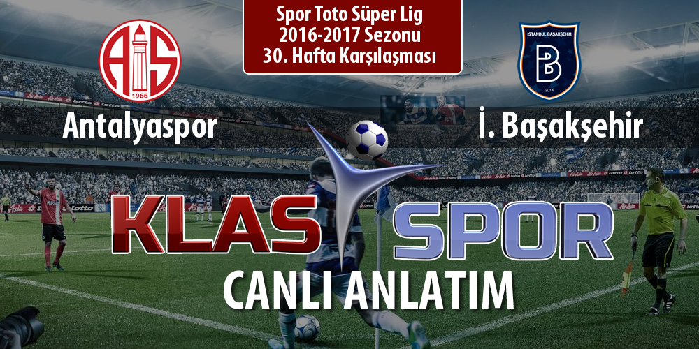 İşte Antalyaspor - İ. Başakşehir maçında ilk 11'ler