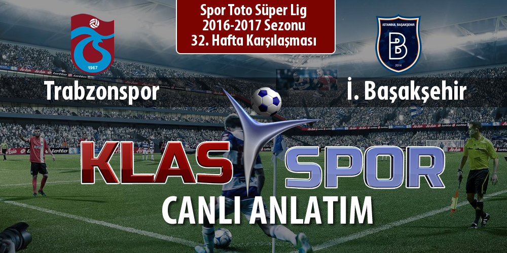 İşte Trabzonspor - İ. Başakşehir maçında ilk 11'ler