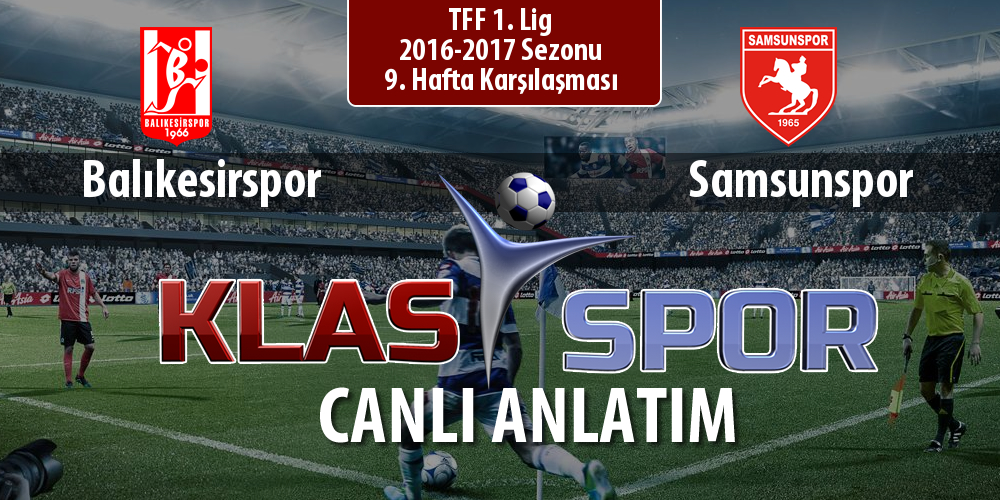 Balıkesirspor - Samsunspor sahaya hangi kadro ile çıkıyor?