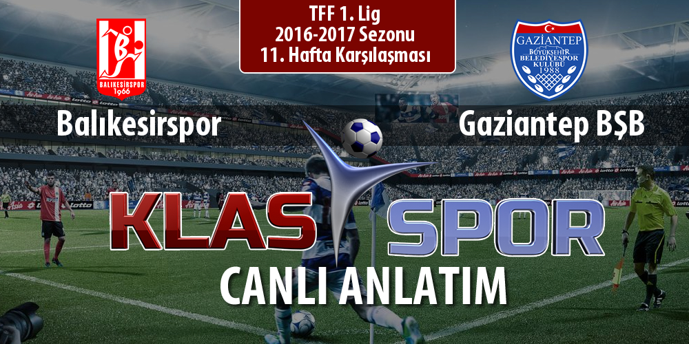 Balıkesirspor - Gaziantep BŞB sahaya hangi kadro ile çıkıyor?