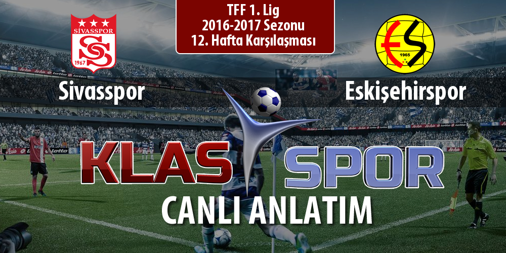 İşte Sivasspor - Eskişehirspor maçında ilk 11'ler