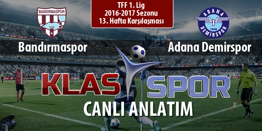 Bandırmaspor - Adana Demirspor sahaya hangi kadro ile çıkıyor?