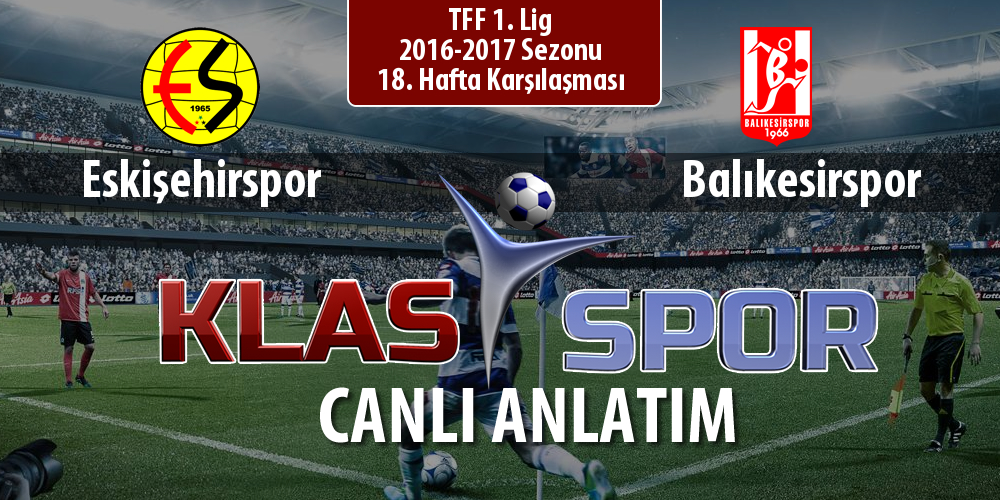 Eskişehirspor - Balıkesirspor maç kadroları belli oldu...