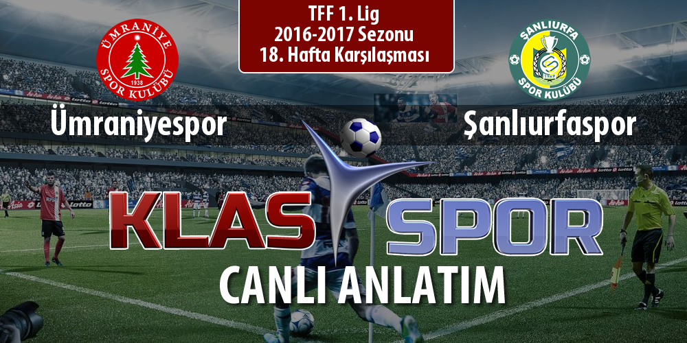 Ümraniyespor - Şanlıurfaspor sahaya hangi kadro ile çıkıyor?