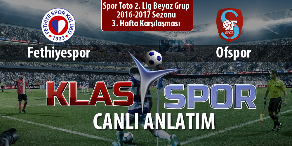 Fethiyespor - Ofspor maç kadroları belli oldu...