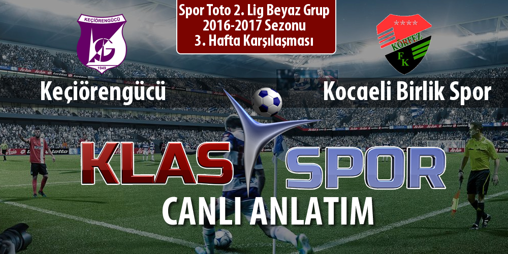 İşte Keçiörengücü - Kocaeli Birlik Spor maçında ilk 11'ler