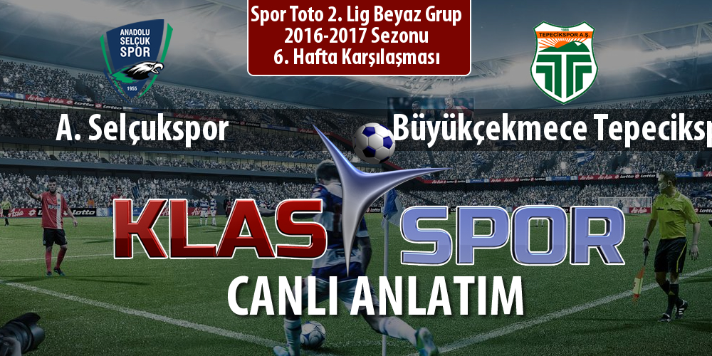 İşte A. Selçukspor - Büyükçekmece Tepecikspor maçında ilk 11'ler