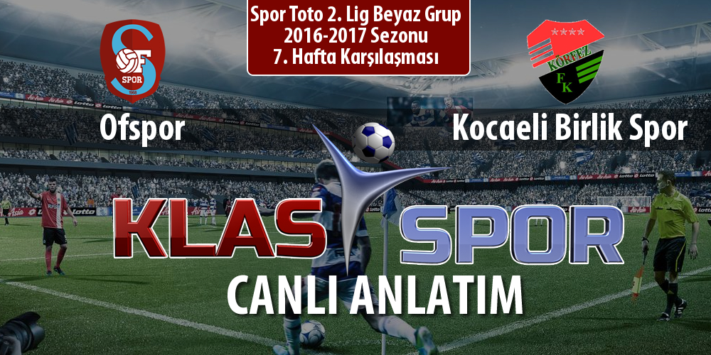 Ofspor - Kocaeli Birlik Spor sahaya hangi kadro ile çıkıyor?