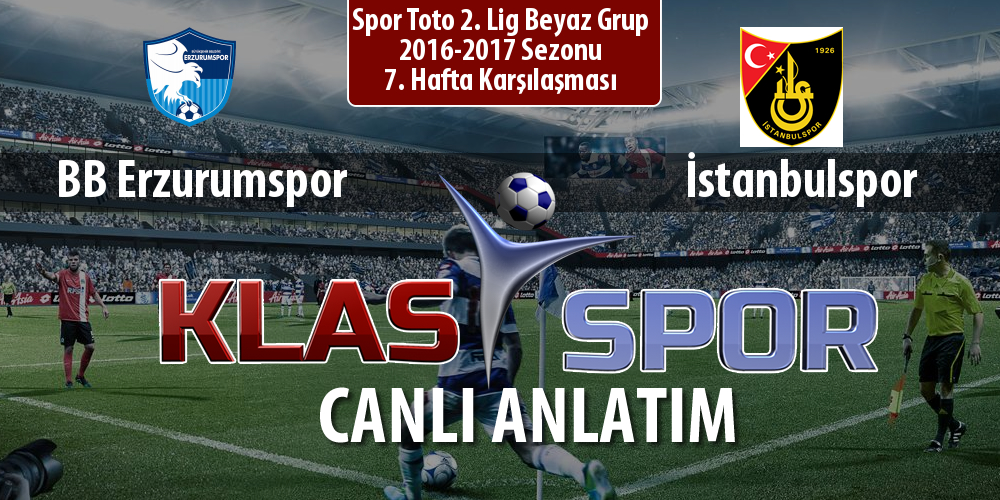 BB Erzurumspor - İstanbulspor sahaya hangi kadro ile çıkıyor?