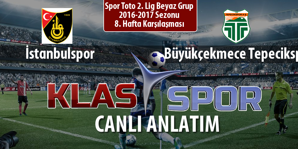 İstanbulspor - Büyükçekmece Tepecikspor maç kadroları belli oldu...