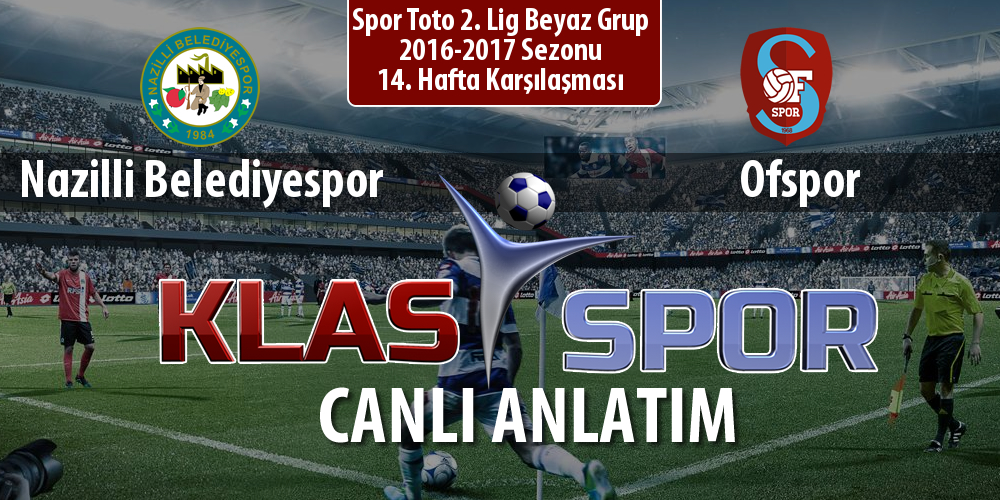 Nazilli Belediyespor - Ofspor sahaya hangi kadro ile çıkıyor?