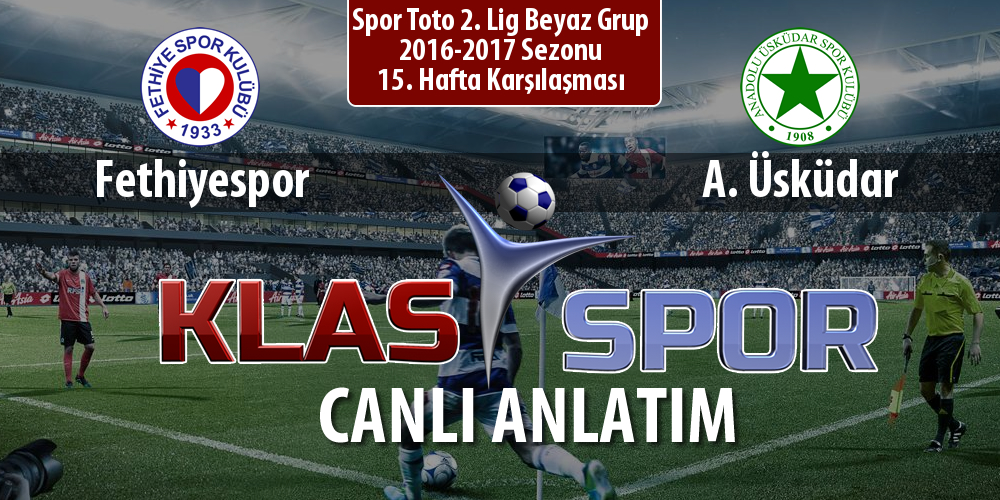 Fethiyespor - A. Üsküdar sahaya hangi kadro ile çıkıyor?