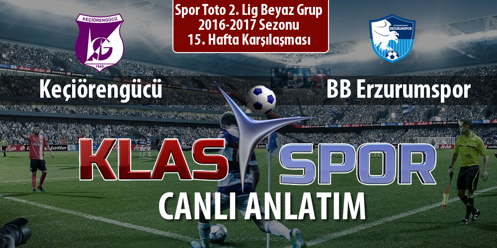 Keçiörengücü - BB Erzurumspor sahaya hangi kadro ile çıkıyor?