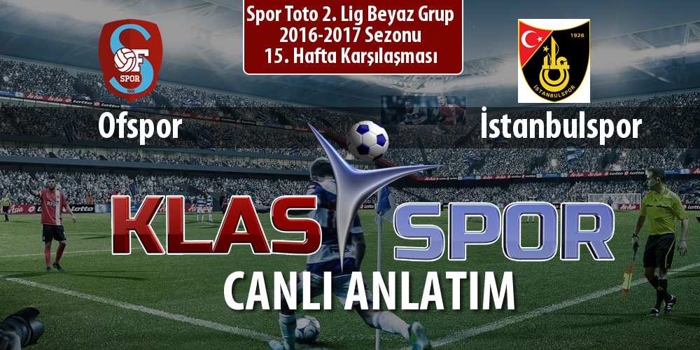 Ofspor - İstanbulspor sahaya hangi kadro ile çıkıyor?