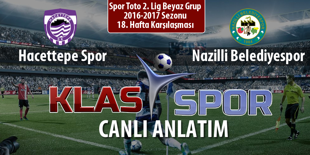 Hacettepe Spor - Nazilli Belediyespor maç kadroları belli oldu...