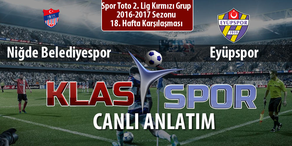 Niğde Belediyespor - Eyüpspor sahaya hangi kadro ile çıkıyor?