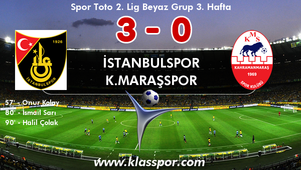 İstanbulspor 3 - K.Maraşspor 0