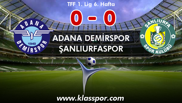 Adana Demirspor 0 - Şanlıurfaspor 0