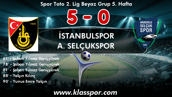 İstanbulspor 5 - A. Selçukspor 0