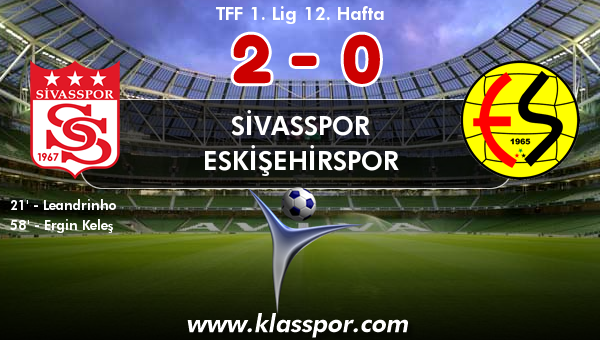 Sivasspor 2 - Eskişehirspor 0