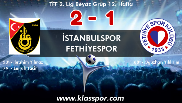 İstanbulspor 2 - Fethiyespor 1