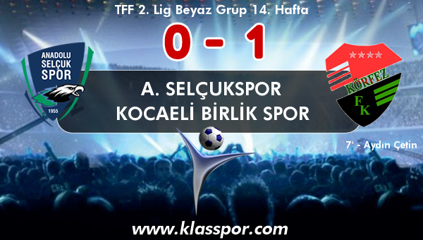 A. Selçukspor 0 - Kocaeli Birlik Spor 1